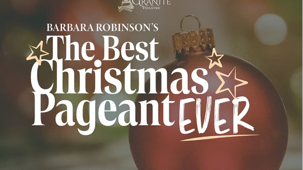 Best Christmas Pageant Ever — Granite Theatre