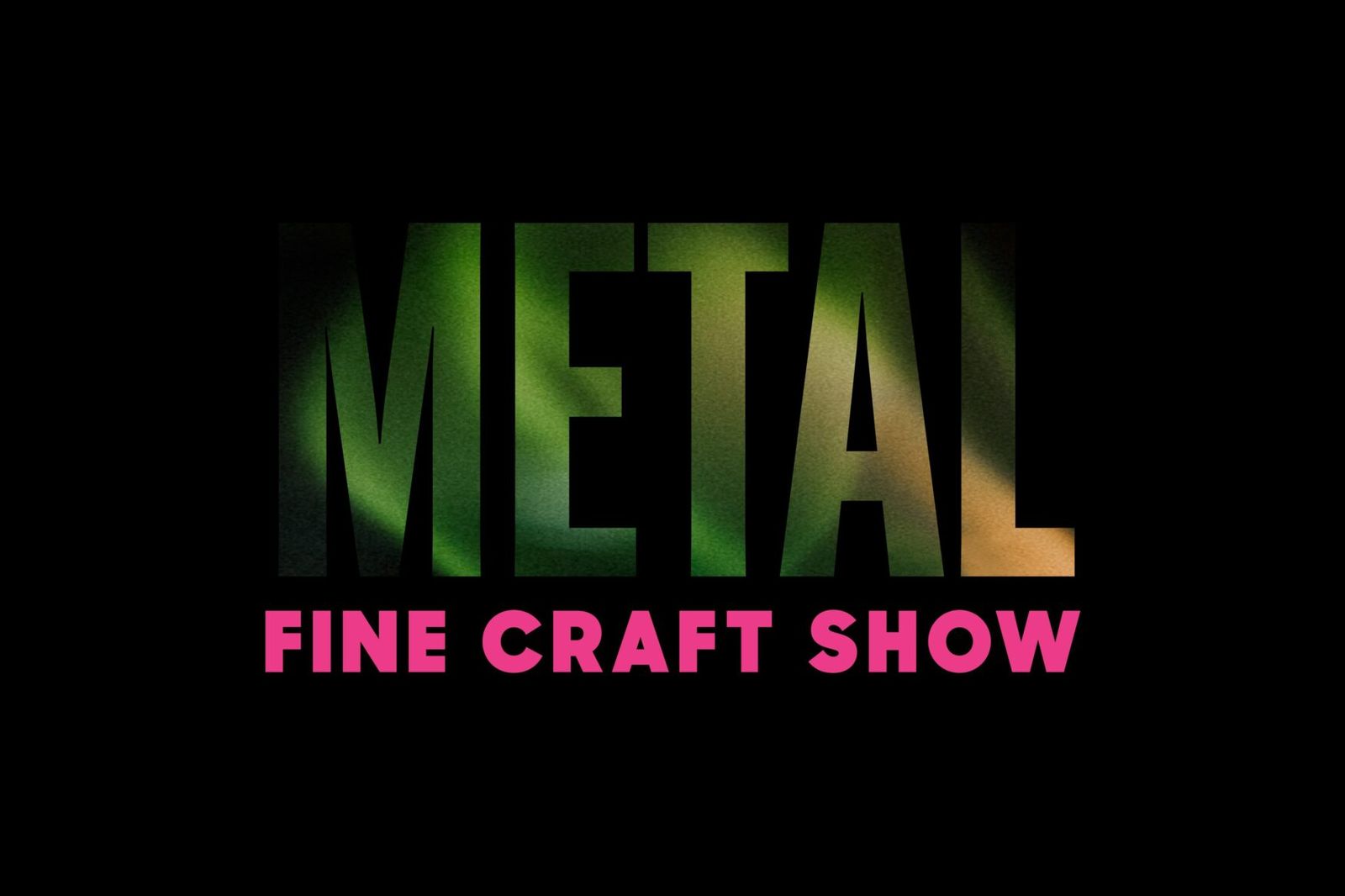 METAL Fine Craft Show